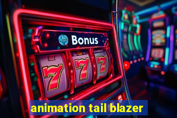 animation tail blazer